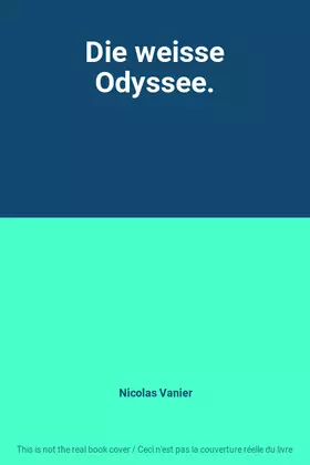 Couverture du produit · Die weisse Odyssee.