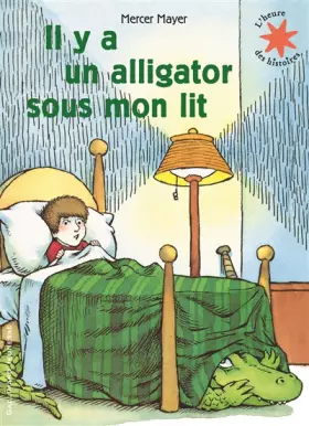 Couverture du produit · Il y a un alligator sous mon lit - L'heure des histoires - De 3 à 6 ans