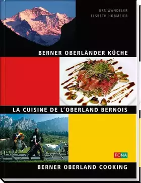 Couverture du produit · Berner Oberländer Küche - La Cuisine de l'Oberland Bernois - Berner Oberland Cooking: deutsch /französisch /englisch (Schweiz)