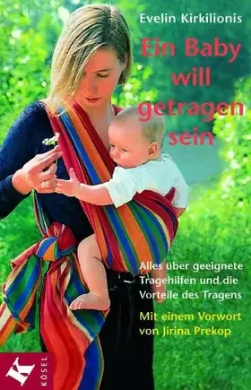 Couverture du produit · Ein Baby will getragen sein. Alles über geeignete Tragehilfen und die Vorteile des Tragens