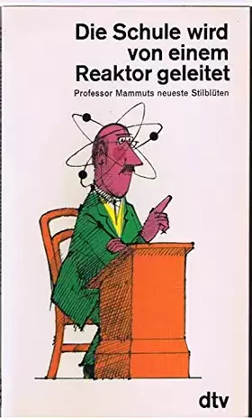 Couverture du produit · DIE SCHULE WIRD VON EINEM REAKTOR GELEITET: Professor Mammuts neueste Stilblüten (dtv Literatur)