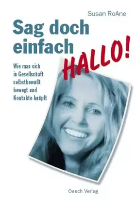Couverture du produit · Sag doch einfach Hallo!. Wie man sich in Gesellschaft selbstbewusst bewegt und Kontakte knüpft.