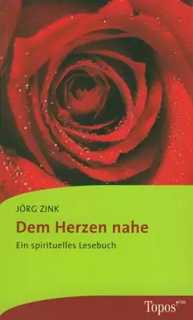 Couverture du produit · Dem Herzen nahe: Ein spirituelles Lesebuch (Topos plus - Taschenbücher)