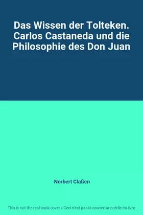 Couverture du produit · Das Wissen der Tolteken. Carlos Castaneda und die Philosophie des Don Juan