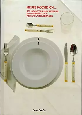 Couverture du produit · Heute koche ich ...: 253 Menütips und Rezepte