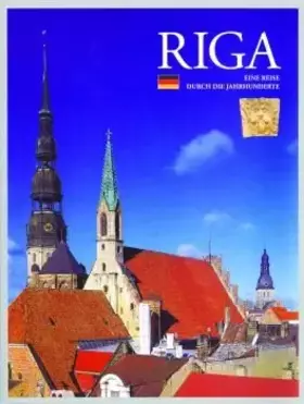 Couverture du produit · RIGA. EINE REISE DURCH DIE JAHRHUNDERTE. Riga tour guide in German.