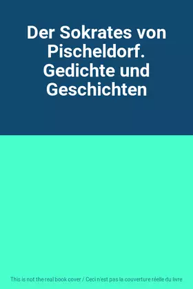 Couverture du produit · Der Sokrates von Pischeldorf. Gedichte und Geschichten