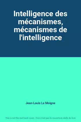 Couverture du produit · Intelligence des mécanismes, mécanismes de l'intelligence
