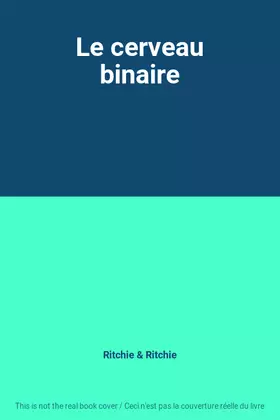Couverture du produit · Le cerveau binaire