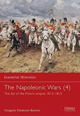 Couverture du produit · The Napoleonic Wars: The Fall of the French Empire 1813-1815 (4)