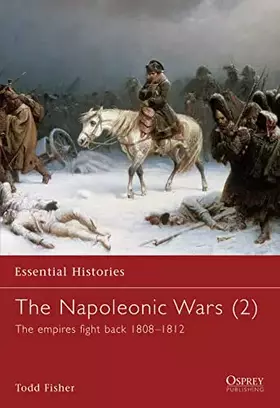 Couverture du produit · The Napoleonic Wars (2): The empires fight back 1808–1812 (Essential Histories, 9)