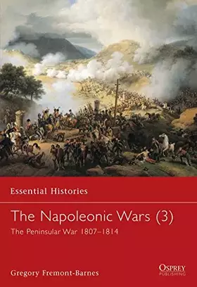 Couverture du produit · The Napoleonic Wars: The Peninsular War 1807-1814 (Essential Histories, No 17)