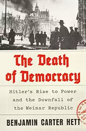 Couverture du produit · The Death of Democracy: Hitler's Rise to Power and the Downfall of the Weimar Republic