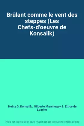 Couverture du produit · Brûlant comme le vent des steppes (Les Chefs-d'oeuvre de Konsalik)