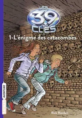 Couverture du produit · Les 39 clés, Tome 1 : L'énigme des catacombes