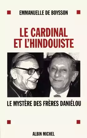 Couverture du produit · Le Cardinal et l'Hindouiste. Le Mystère des frères Daniélou