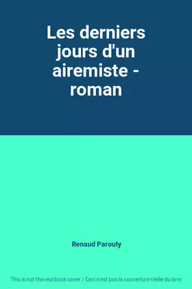 Couverture du produit · Les derniers jours d'un airemiste - roman