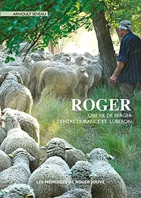 Couverture du produit · Roger, une vie de berger entre Durance et Luberon: Une vie de berger entre Durance et Luberon