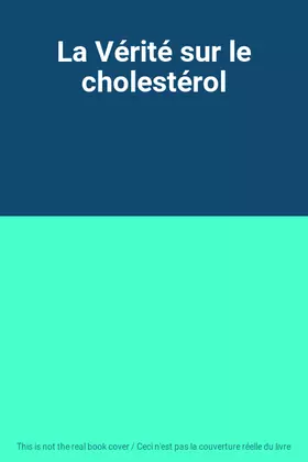 Couverture du produit · La Vérité sur le cholestérol