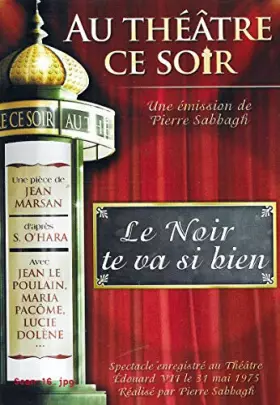 Couverture du produit · AU THEATRE CE SOIR - LE NOIR TE VA SI BIEN