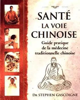 Couverture du produit · Santé, la voie chinoise : Guide pratique de la médecine traditionnelle chinoise