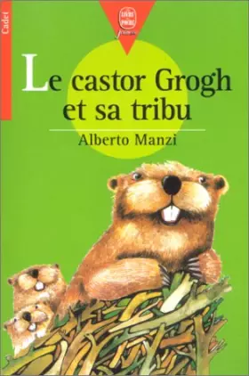 Couverture du produit · Le Castor Grogh et sa tribu