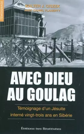 Couverture du produit · Avec Dieu au goulag. Témoignage d'un Jésuite interné vingt-trois ans en Sibérie