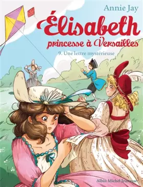 Couverture du produit · UNE UNE LETTRE MYSTERIEUSE  N° 9: Elisabeth, princesse à Versailles - tome 9
