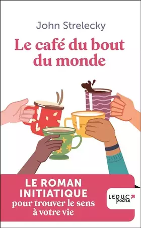 Couverture du produit · Le café du bout du monde: Le roman initiatique pour trouver le sens à votre vie