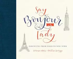 Couverture du produit · Say Bonjour to the Lady: Parenting from Paris to New York
