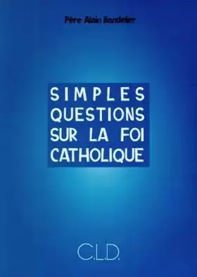 Couverture du produit · Simples questions sur la foi catholique