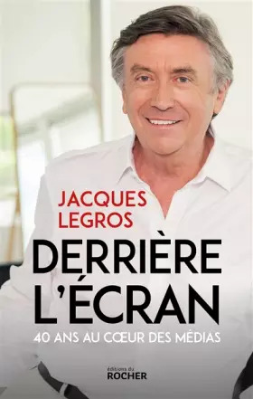 Couverture du produit · Derrière l'écran: 40 ans au coeur des médias