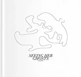 Couverture du produit · Seeing Her Ghosts: Kirsten Becken