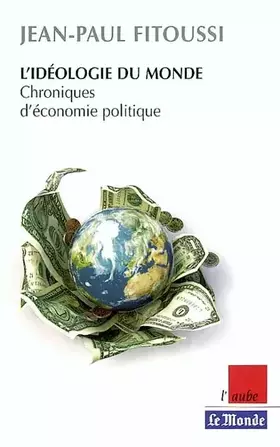 Couverture du produit · L'idéologie du monde : Chroniques d'économie politique