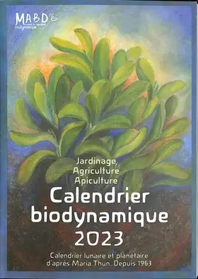 Couverture du produit · Calendrier biodynamique 2023: Calendrier lunaire et planétaire d'après Maria Thun. Depuis 1963.