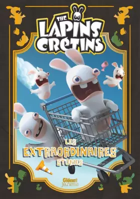 Couverture du produit · The Lapins crétins - Les extraordinaires stories - Tome 01