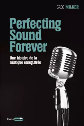 Couverture du produit · Perfecting Sound Forever - Une histoire de la musique enregistrée