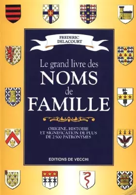 Couverture du produit · LE GRAND LIVRE DES NOMS DE FAMILLE. Origine, histoire et signification de plus de 2500 patronymes
