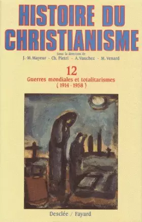 Couverture du produit · Histoire du christianisme, tome 12 : Guerres mondiales et totalitarismes, 1914-1958