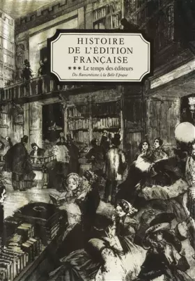 Couverture du produit · Histoire de l'édition Française - Le Temps des Editeurs - Vol 3