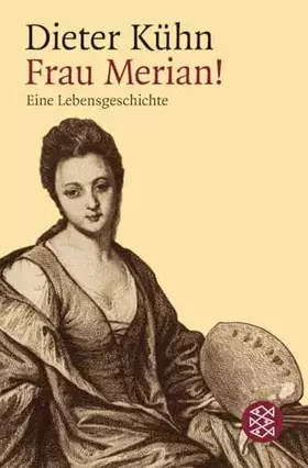Couverture du produit · Frau Merian!: Eine Lebensgeschichte