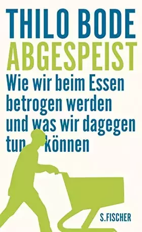 Couverture du produit · Abgespeist: Wie wir beim Essen betrogen werden und was wir dagegen tun können