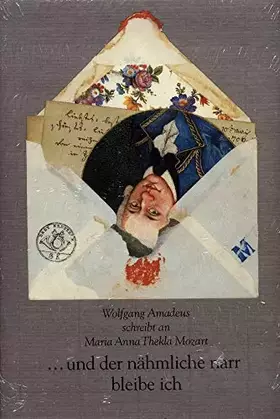 Couverture du produit · ...und der nähmliche Narr bleibe ich: Wolfgang Amadeus schreibt an Maria Anna Thekla Mozart