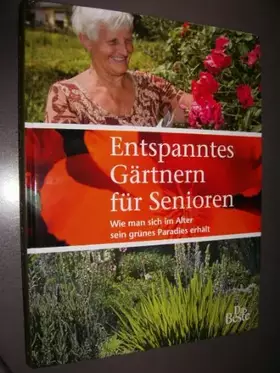 Couverture du produit · Entspanntes Gärtnern für Senioren: Wie man sich im Alter sein grünes Paradies erhält