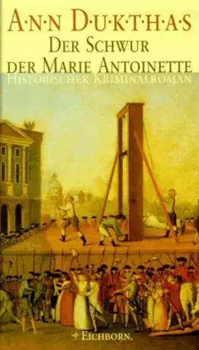 Couverture du produit · Der Schwur der Marie Antoinette: Historischer Kriminalroman