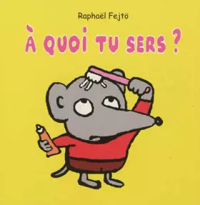 Couverture du produit · A quoi tu sers ?