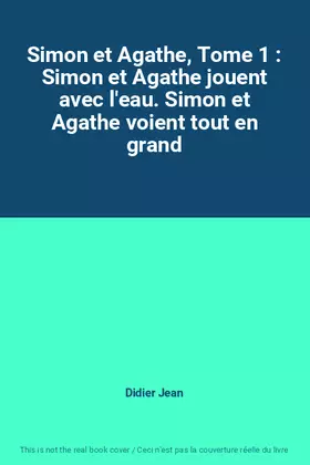 Couverture du produit · Simon et Agathe, Tome 1 : Simon et Agathe jouent avec l'eau. Simon et Agathe voient tout en grand