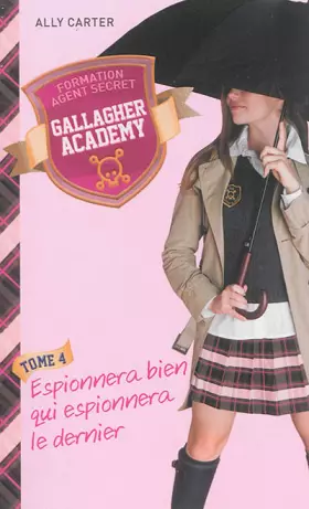Couverture du produit · Gallagher Academy -Tome 4: Espionnera bien qui espionnera le dernier
