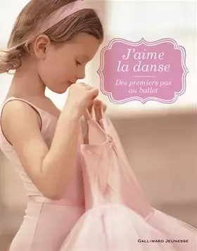 Couverture du produit · J'aime la danse: Des premiers pas au ballet