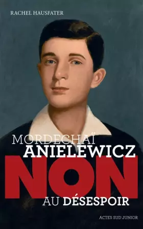 Couverture du produit · Mordechaï Anielewicz : Non au désespoir